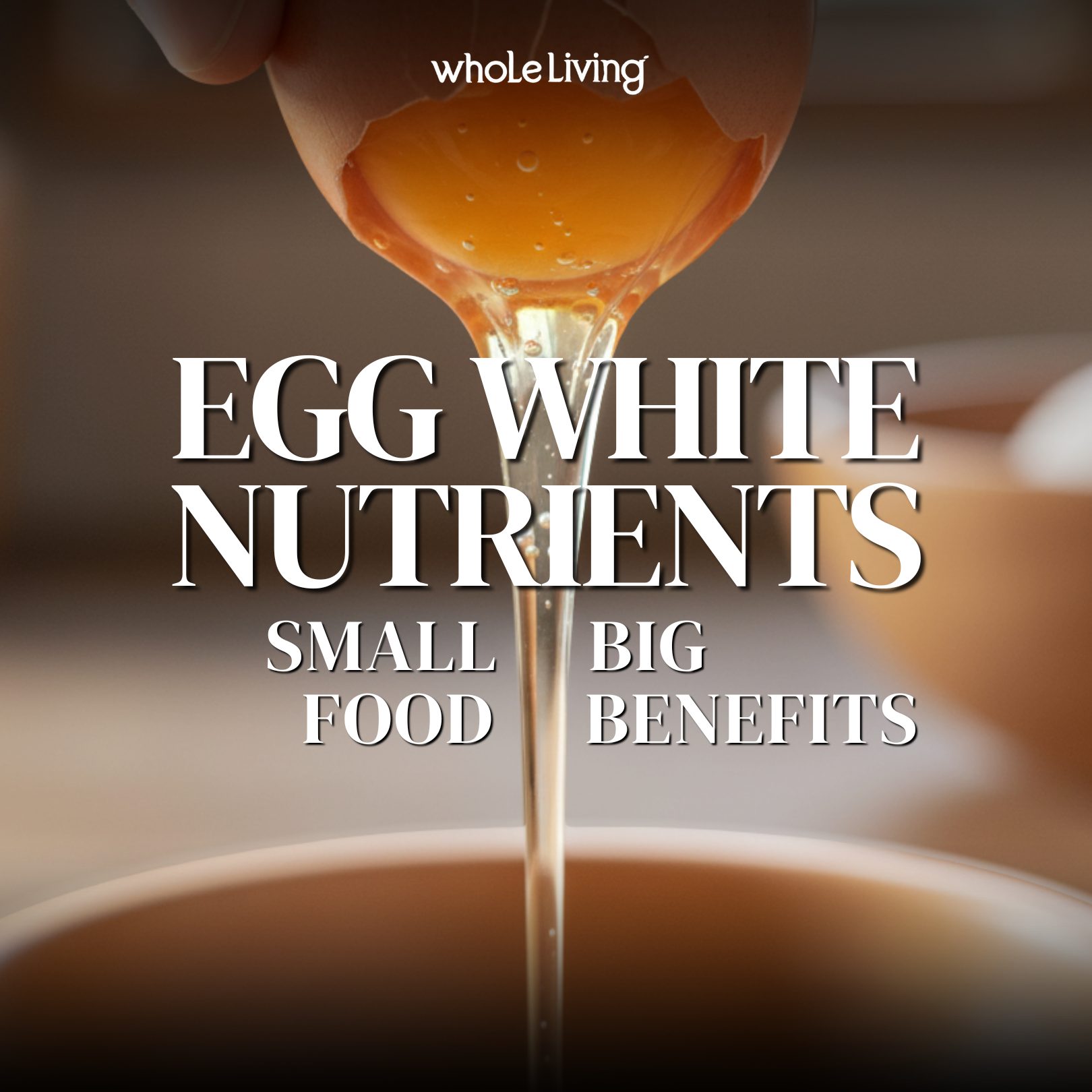 Egg White Nutrients: Small Food, Big Benefits