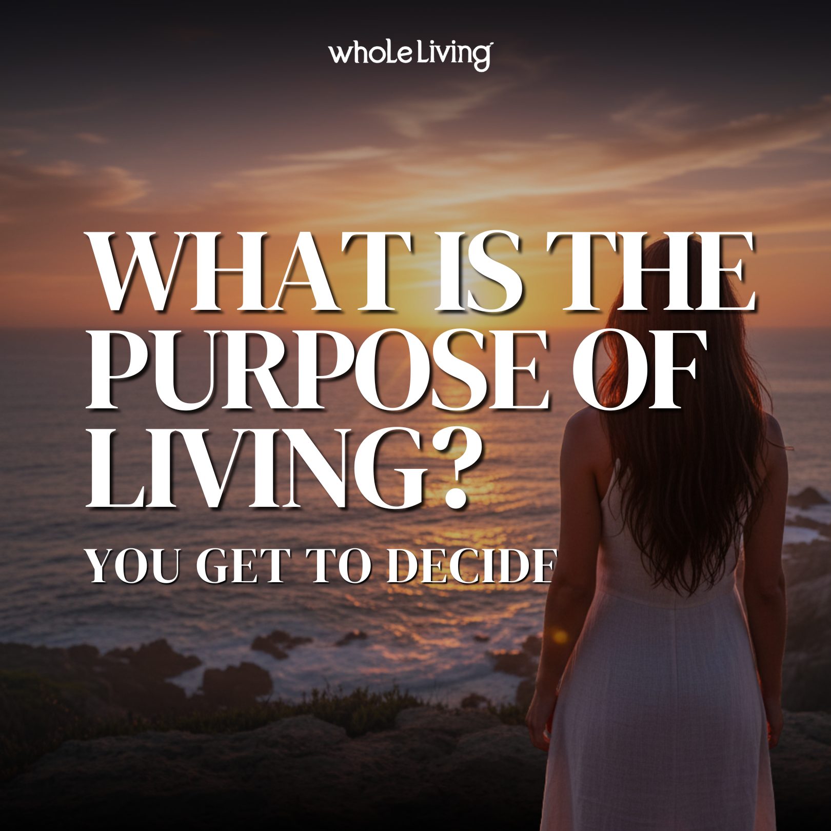 What Is the Purpose of Living? You Get to Decide