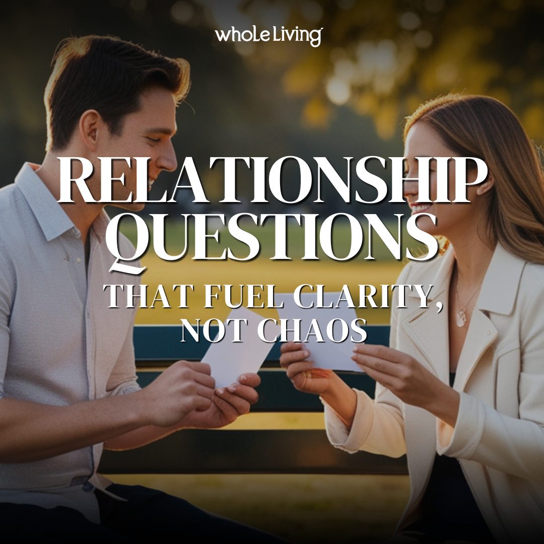 Relationship Questions That Fuel Clarity, Not Chaos