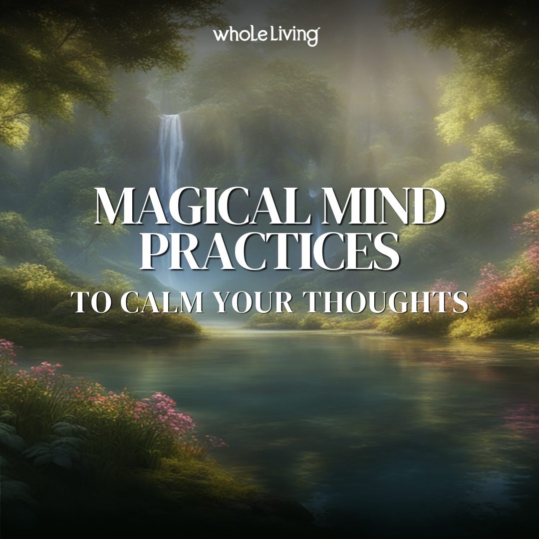 Magical Mind Practices to Calm Your Thoughts