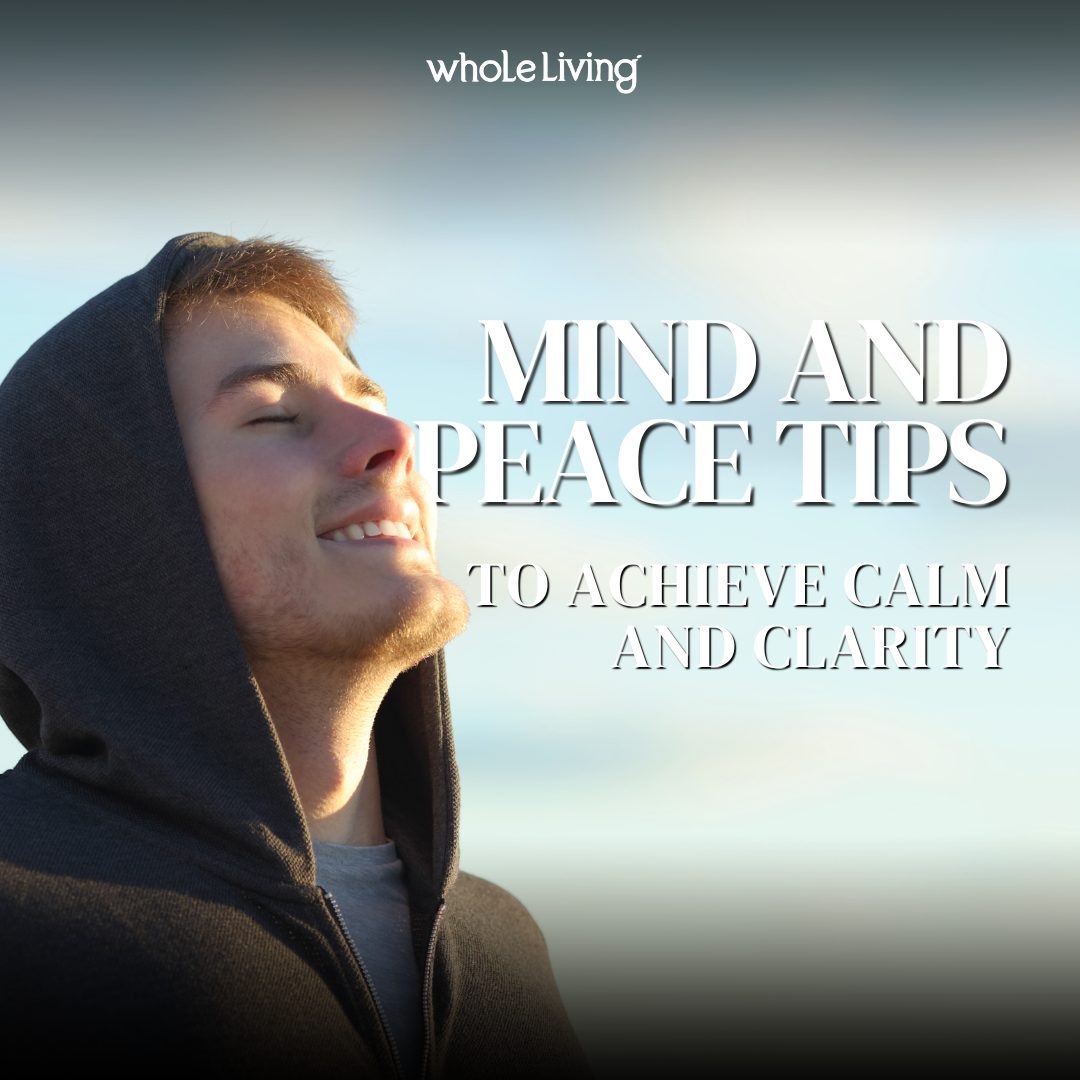 Mind and Peace Tips to Achieve Calm and Clarity